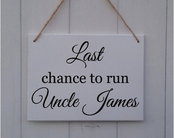 Last Chance to Run Uncle, Personalised Wedding Sign,Wedding Prop, Page Boy Sign,Ring Bearer Sign, Flower Girl Sign•Here Comes The Bride