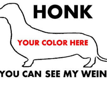 Dachshund lovers decal, Honk if you can see my weiner, Doxie car or truck decal, vinyl weiner sticker, weiner dog decal,