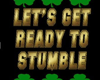 Let's get ready to stumble, St. Patrick's Day shirt, Custom St. Patricks day, St. Patricks day drinking shirt, Glitter St Patricks day