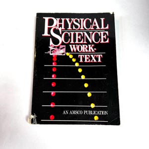 May include: A black textbook titled "Physical Science Work-Text" with white and red lettering. The cover features a diagram of red and yellow dots on horizontal lines. An AMSCO publication.