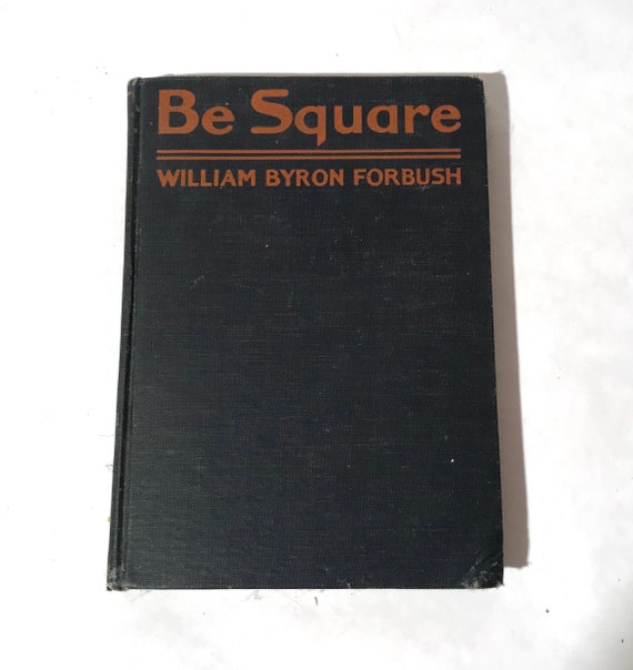 Vintage 1924 "Be Square" By William Byron Forbush/School Health and Behavior Integrity Citizenship Textbook/Upstanding Clean Living Behavior