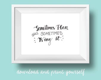 Sometimes Plan But Sometimes Wing It | hand-lettered watercolor inspirational quote art printable