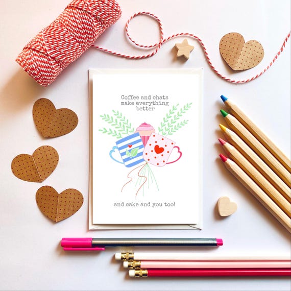 Coffee and chats make everything better, and cake and you too! A6 greeting card. Card for your favourite people.