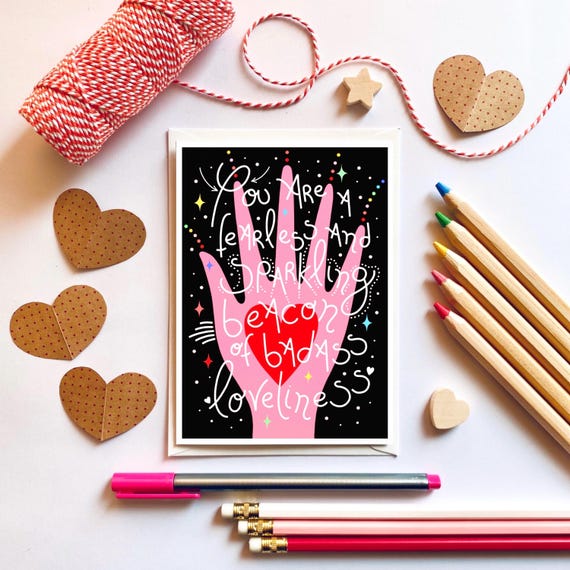 You are a fearless and sparkling beacon of badass loveliness, A6 greeting card. Card for your favourite people.