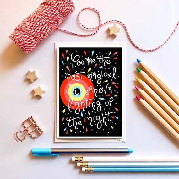 You are the most magical supernova lighting up the night, A6 greeting card. Card for your favourite people.