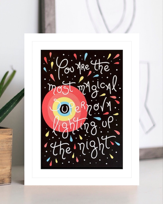 A4 / A5 print, You are the most magical supernova lighting up the sky