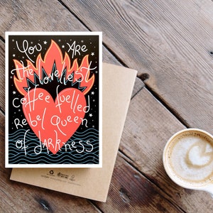 You are the loveliest coffee fuelled rebel queen of darkness, A6 greeting card image 4