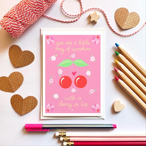 You are a little ray of sunshine with a cherry on top. A6 greeting card. Card for your favourite people.