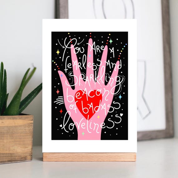 A4 / A5 unframed print, You are a fearless and sparkling beacon of badass loveliness