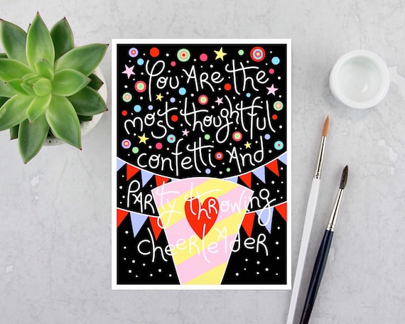 You are the most thoughtful confetti and party throwing cheerleader, A6 greeting card