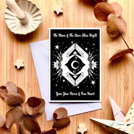 The Moon and The Stars Shine Bright Upon Your Fierce and True Heart, black and white greeting card.