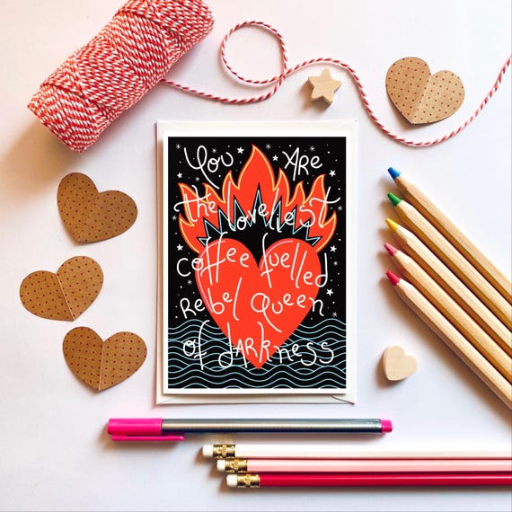 You are the loveliest coffee fuelled rebel queen of darkness, A6 greeting card. Card for your favourite people.