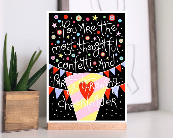 A4 / A5 print, You are the most thoughtful confetti and party throwing cheerleader.