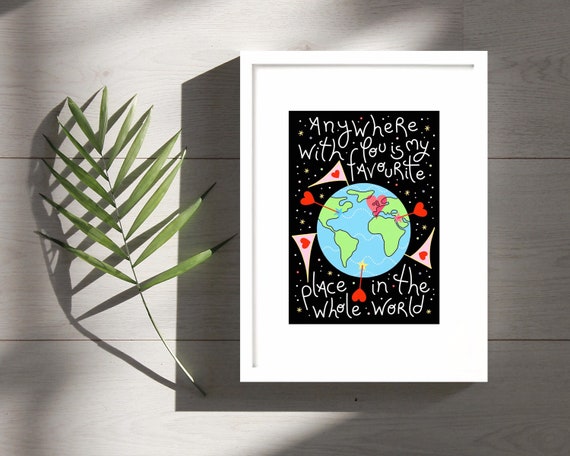 A4 / A5 print, Anywhere with you is my favourite place in the whole world