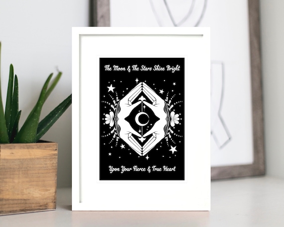 A4 / A5 print: The moon and the stars shine bright upon your fierce and true heart, black and white print. Unframed.