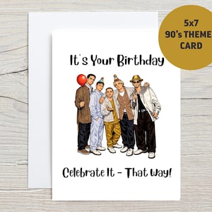 May include: A white 5x7 greeting card with the text "It's Your Birthday" and "Celebrate It - That Way!". The card features a cartoon illustration of five men in 90s-style clothing. A gold circle in the upper right corner reads "5x7 90's THEMED CARD".