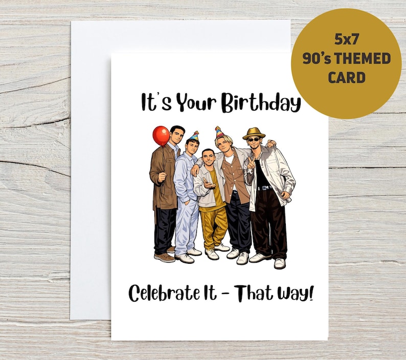May include: A white 5x7 greeting card with the text "It's Your Birthday" and "Celebrate It - That Way!". The card features a cartoon illustration of five men in 90s-style clothing. A gold circle in the upper right corner reads "5x7 90's THEMED CARD".