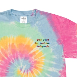 Multiple Sclerosis Embroidered Oversized Tie Dye Shirt - Too Cool for One Sclerosis - Multiple Sclerosis Gifts - Multiple Sclerosis Shirt