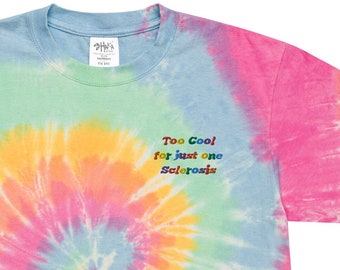 Multiple Sclerosis Embroidered Oversized Tie Dye Shirt - Too Cool for One Sclerosis - Multiple Sclerosis Gifts - Multiple Sclerosis Shirt