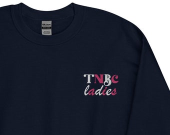 TNBC Embroidered Sweatshirt - Triple Negative Breast Cancer Jacket - TNBC Awareness - TNBC Survivor - Funny Cancer Shirt - Cancer Gift