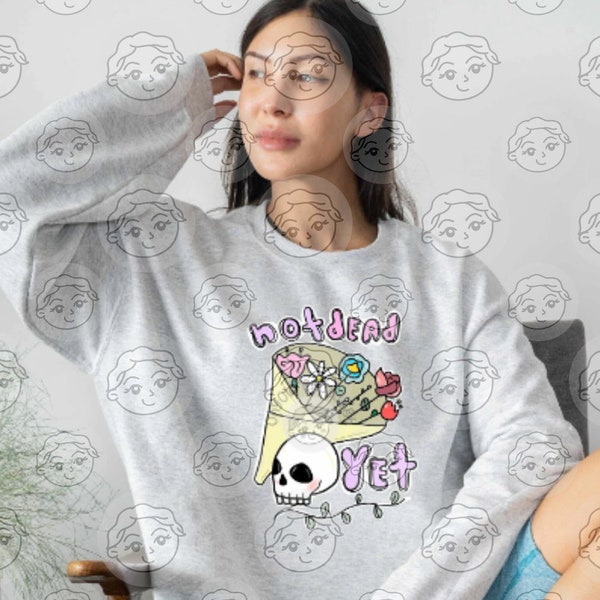 Not Dead Yet Unisex Sweatshirt - Funny Cancer Shirt for Women and Men - Funny Cancer Gift - Funny Cancer Jacket - Chronic Illness Humor