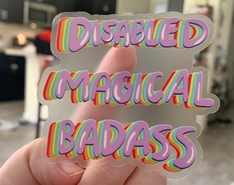 Disability Pride Sticker - Disabled Magical Badass Clear Sticker - Disability Sticker - Disability Rights - Disabled Sticker