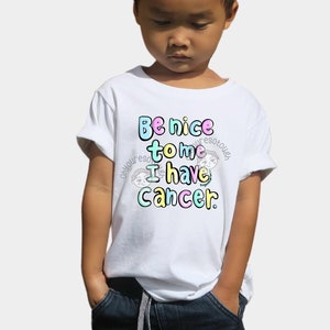 Childhood Cancer Shirt Youth Sizing - Be Nice to Me I Have Cancer - Pediatric Cancer Shirt - Go Gold for Childhood Cancer - More than 4