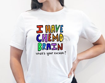 Chemo Brain Shirt - Funny Cancer Gift - Funny Cancer Shirt - Chemo Shirt - Chemo Gift - Cancer Gifts - End of Chemo Gift