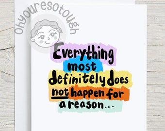 Funny Sympathy Card - Happens for a Reason - Funny Support Card - Funny Encouragement Card - Funny Get Well Card - Cancer Support Card
