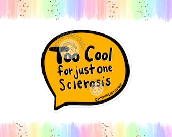 Multiple Sclerosis Sticker Funny - Too Cool for One Sclerosis - MS Sticker - MS Awareness - Multiple Sclerosis Awareness - MS Warrior