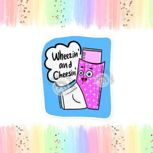 Inhaler Sticker Funny - Wheezin&#39; and Cheesin&#39; - Funny Asthma Sticker - Inhaler Decal - Asthma Awareness - Asthma Inhaler Sticker