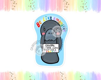 Sticker Be Like a Lamantin - Sticker mignon, joufflu, Don't Give a F - Sticker Body Positive - Love Yourself Sticker - Sticker lamantin - Sirène potelée