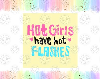 Funny Menopause Sticker - Hot Girls Have Hot Flashes - Funny Menopause Celebration - Menopause Gift - Medical Menopause - Cancer Sticker