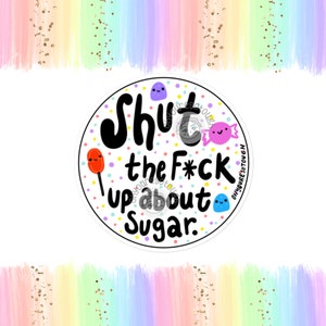 Funny Cancer Sticker - Shut Up About Sugar - Cancer Patient Gifts - Funny Cancer Gift - Chemo Gift - Cancer Support Gift - Cancer Decal