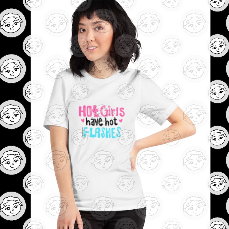 Funny Menopause Shirt - Hot Girls Have Hot Flashes - Funny Menopause Gift - Medical Menopause - Menopause Support Gift - Hot Flash Shirt image 1