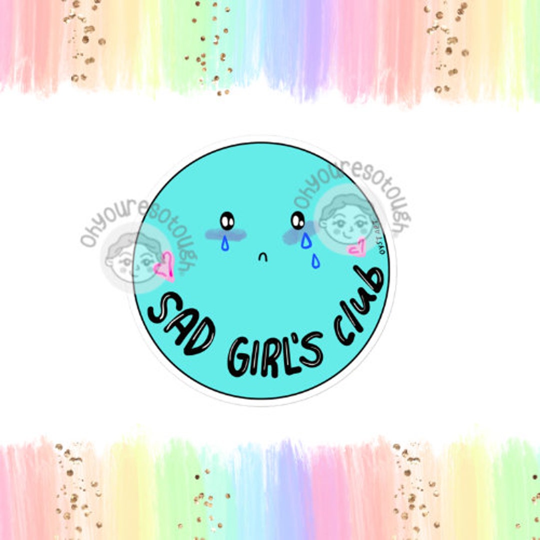 Sad Sticker Group Mental Health Sticker Funny - Sad Girls Club - Anxiety Humor ...
