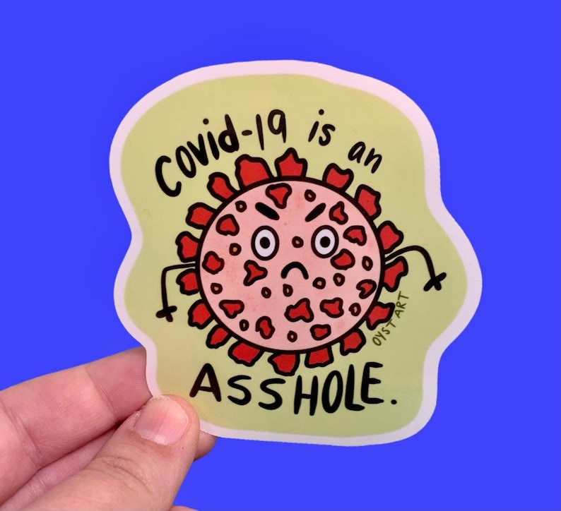 Covid-19 Sticker Funny Covid-19 is an Asshole Pandemic Sticker Coronavirus Sticker Covid Particle Sticker Corona Sticker
