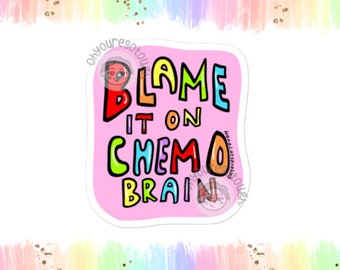 Funny Cancer Sticker - Blame Chemo Brain - Chemotherapy Gift - Chemo Support - Funny Cancer Gift - Cancer Encouragement Gift - Chemo Care