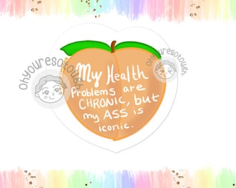 Chronic Illness Sticker Funny - Health Problems Chronic Ass Iconic - Invisible Illness - Autoimmune Disorder - Spoonie Sticker