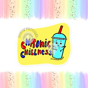 Chronic Illness Sticker Funny - Chronic Chillness - Funny Spoonie Sticker - Spoonie Gifts - Chronic Illness Gift - Spoonie Awareness