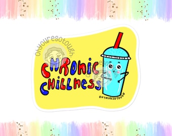 Chronic Illness Sticker Funny - Chronic Chillness - Funny Spoonie Sticker - Spoonie Gifts - Chronic Illness Gift - Spoonie Awareness