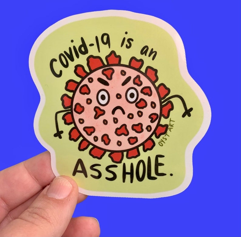 Covid-19 Sticker Funny Covid-19 is an Asshole Pandemic Sticker Coronavirus Sticker Covid Particle Sticker Corona Sticker