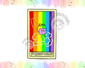 May include: A sticker with a rainbow background and a cartoon brain with sunglasses and a happy face. The brain is floating on a cloud. The text "NEURODIVERGENT" is at the bottom of the sticker.