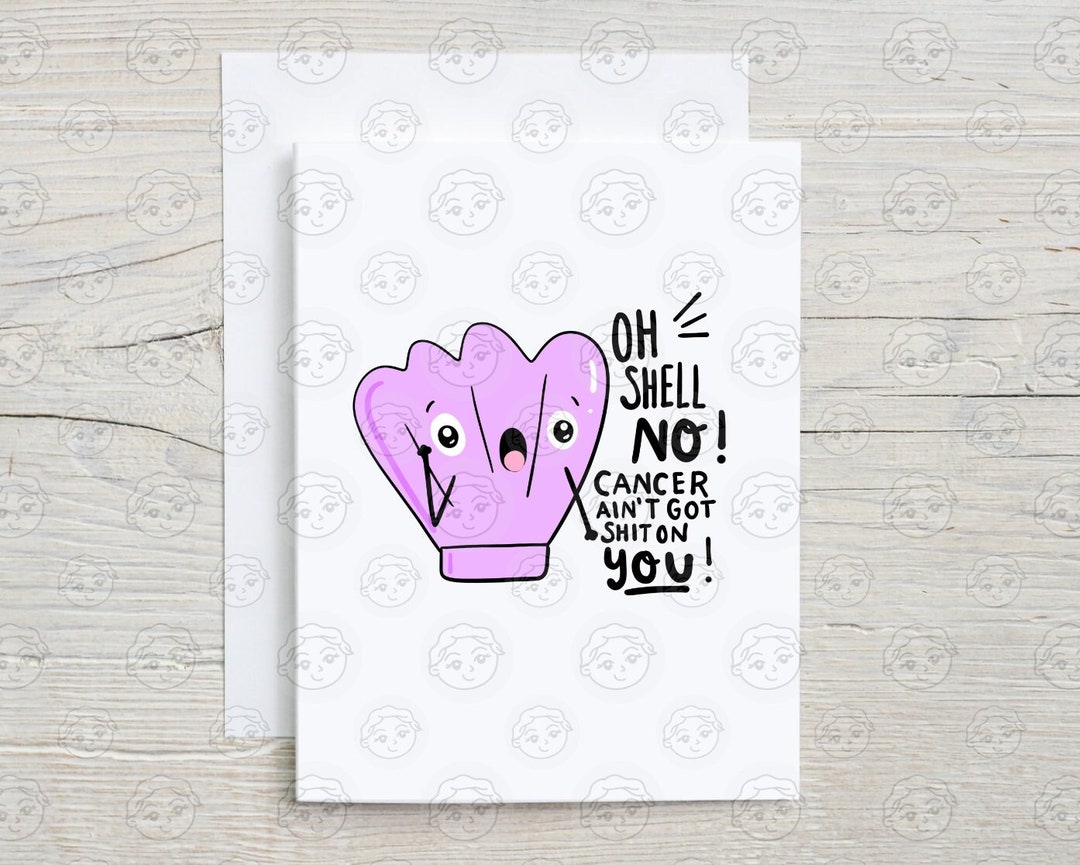 Gumpy Got Cancer Funny Cancer Card - Oh Shell No Cancer Ain't Got Shit on You - Cancer ...