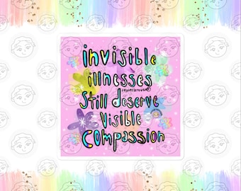 Invisible Illness Sticker - Invisible Illnesses Deserve Visible Compassion - Chronic Illness Sticker - Spoonie Gift - Autoimmune Disorder