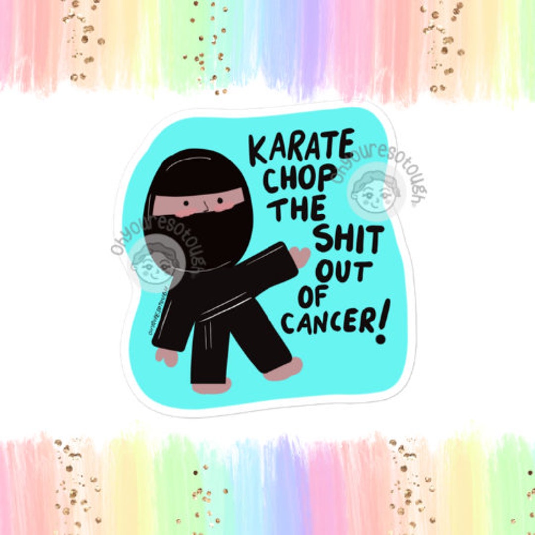 Karate Chop Cancer Funny Cancer Sticker Funny Cancer Gift Cancer