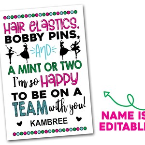 May include: A printable sign with a pink, green, and blue color scheme. It says "Hair Elastics, Bobby Pins, and a Mint or Two. I'm so Happy to be on a Team with you!" with the name "KAMBREE" at the bottom. The text "NAME IS EDITABLE" is at the bottom right corner of the sign.