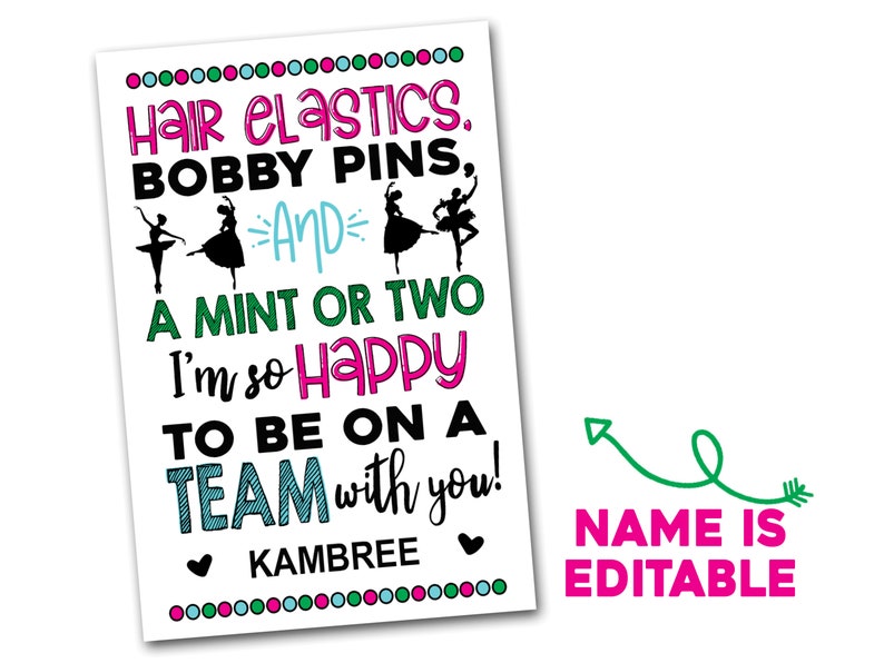 May include: A printable sign with a pink, green, and blue color scheme. It says "Hair Elastics, Bobby Pins, and a Mint or Two. I'm so Happy to be on a Team with you!" with the name "KAMBREE" at the bottom. The text "NAME IS EDITABLE" is at the bottom right corner of the sign.