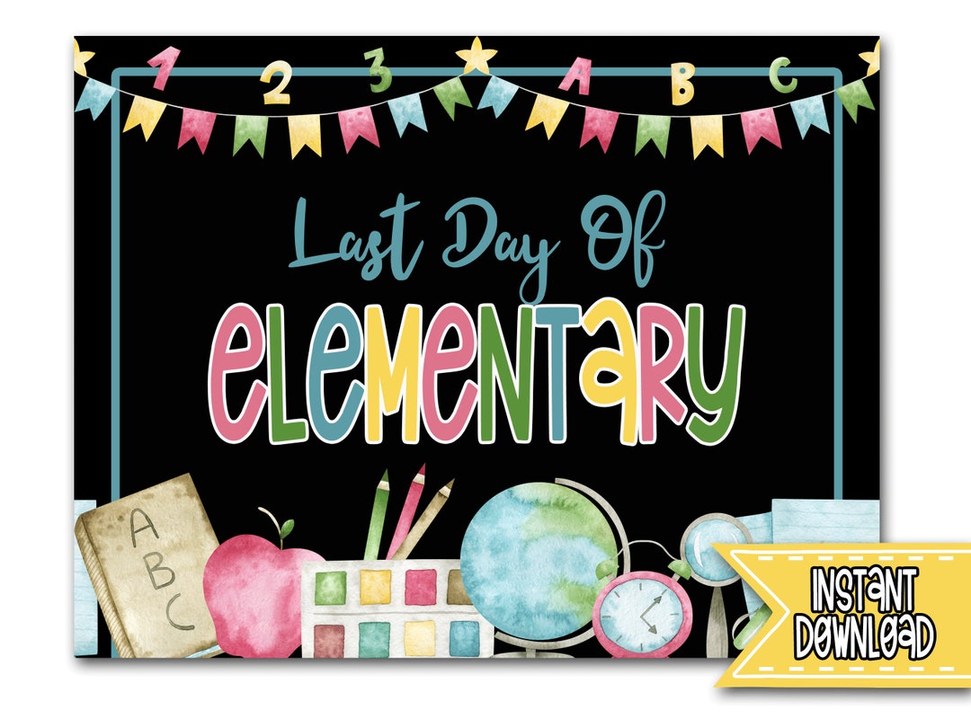 Last Day of Elementary Printable Sign, Elementary Graduation Sign, 6th