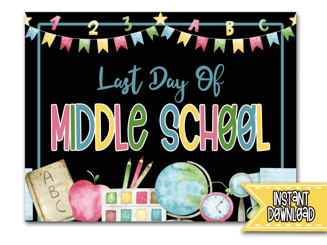 Last Day of Middle School Printable Sign, Middle School Graduation Sign